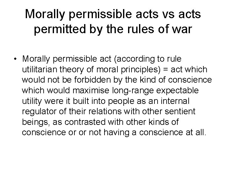 Morally permissible acts vs acts permitted by the rules of war • Morally permissible