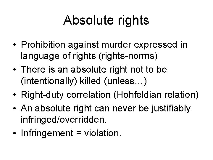 Absolute rights • Prohibition against murder expressed in language of rights (rights-norms) • There