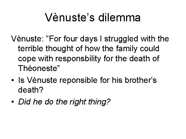 Vènuste’s dilemma Vènuste: ”For four days I struggled with the terrible thought of how