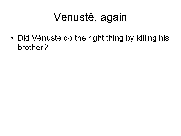 Venustè, again • Did Vénuste do the right thing by killing his brother? 