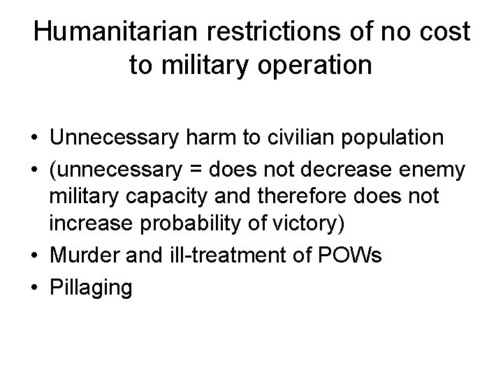 Humanitarian restrictions of no cost to military operation • Unnecessary harm to civilian population