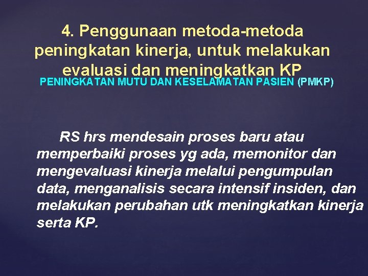 4. Penggunaan metoda-metoda peningkatan kinerja, untuk melakukan evaluasi dan meningkatkan KP PENINGKATAN MUTU DAN