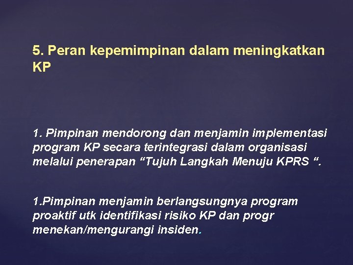 5. Peran kepemimpinan dalam meningkatkan KP 1. Pimpinan mendorong dan menjamin implementasi program KP