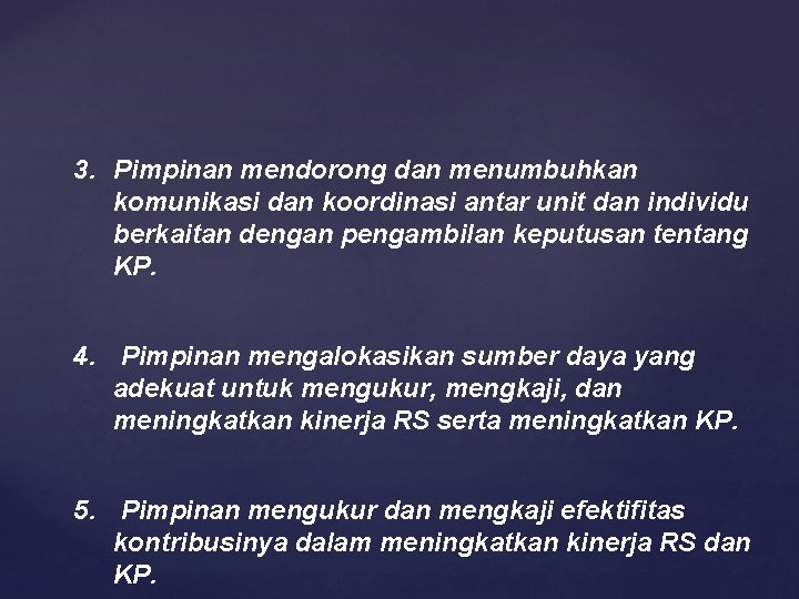 3. Pimpinan mendorong dan menumbuhkan komunikasi dan koordinasi antar unit dan individu berkaitan dengan