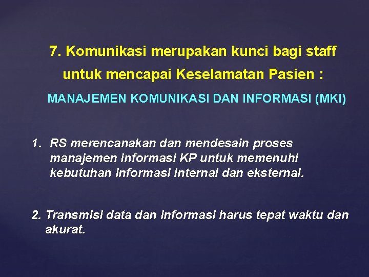 7. Komunikasi merupakan kunci bagi staff untuk mencapai Keselamatan Pasien : MANAJEMEN KOMUNIKASI DAN