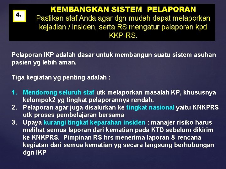 4. KEMBANGKAN SISTEM PELAPORAN Pastikan staf Anda agar dgn mudah dapat melaporkan kejadian /