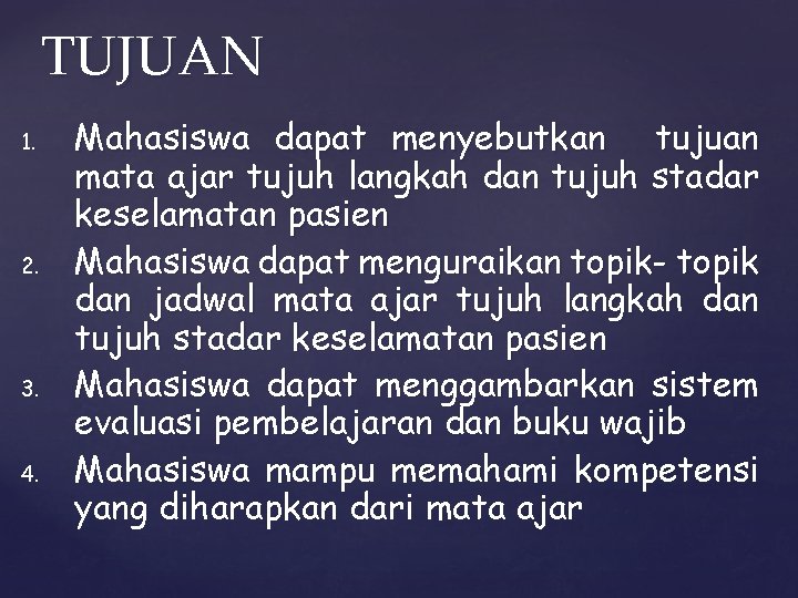 TUJUAN 1. 2. 3. 4. Mahasiswa dapat menyebutkan tujuan mata ajar tujuh langkah dan