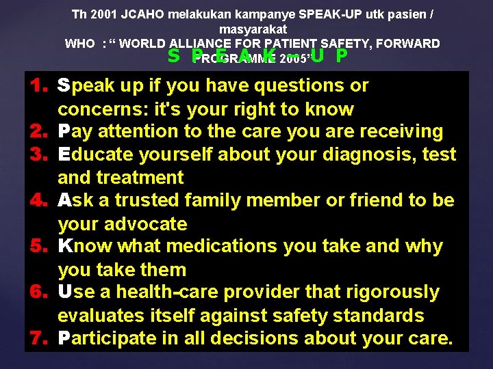 Th 2001 JCAHO melakukan kampanye SPEAK-UP utk pasien / masyarakat WHO : “ WORLD