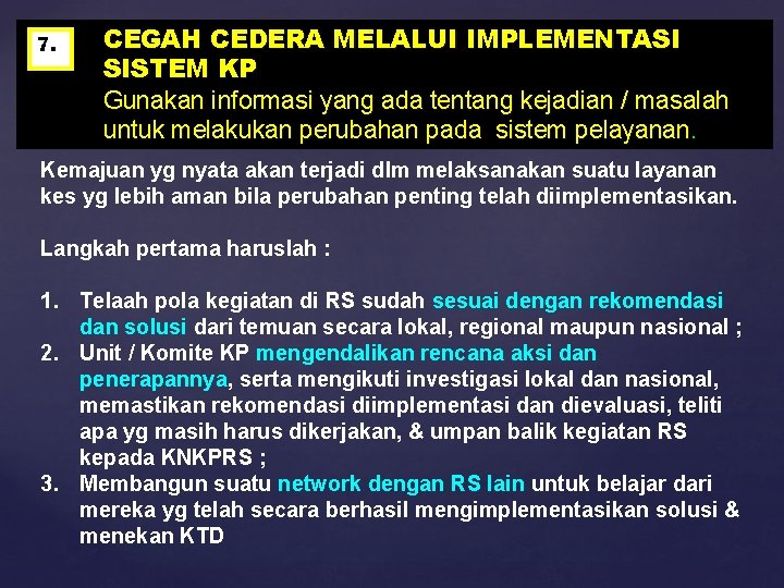 7. CEGAH CEDERA MELALUI IMPLEMENTASI SISTEM KP Gunakan informasi yang ada tentang kejadian /