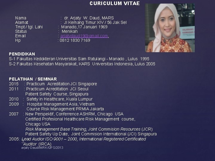 CURICULUM VITAE Nama Alamat Tmpt / tgl. Lahi Status Email Hp : dr. Arjaty