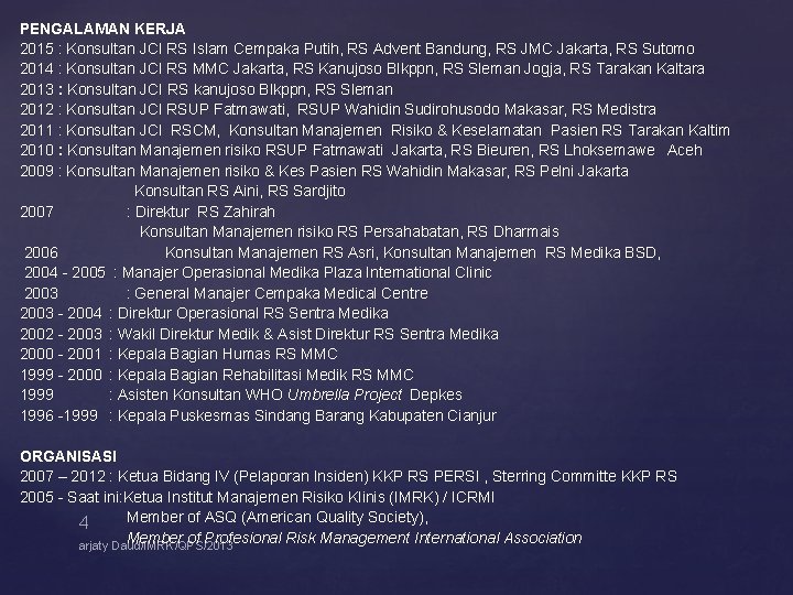 PENGALAMAN KERJA 2015 : Konsultan JCI RS Islam Cempaka Putih, RS Advent Bandung, RS