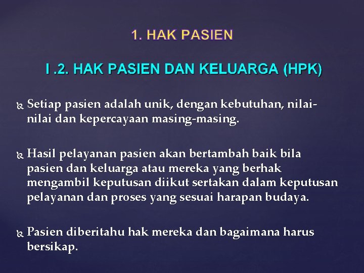  Setiap pasien adalah unik, dengan kebutuhan, nilai dan kepercayaan masing-masing. Hasil pelayanan pasien