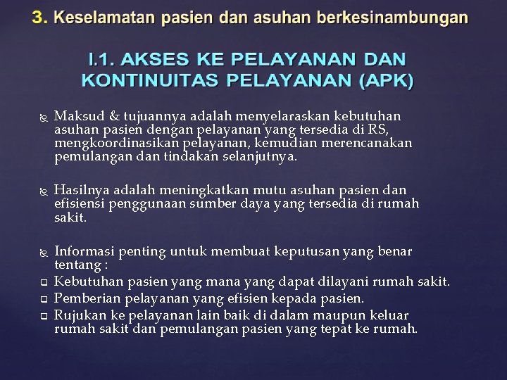  q q q Maksud & tujuannya adalah menyelaraskan kebutuhan asuhan pasien dengan pelayanan