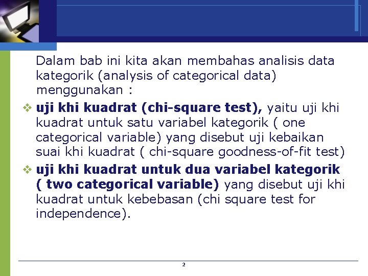 Dalam bab ini kita akan membahas analisis data kategorik (analysis of categorical data) menggunakan