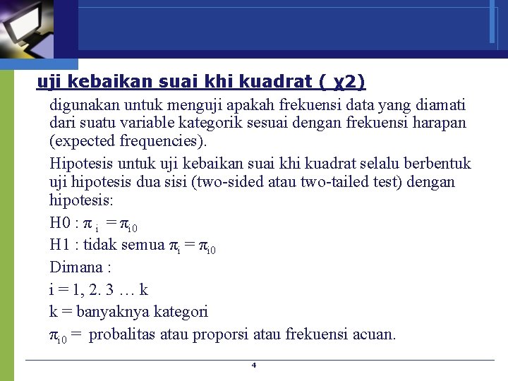 uji kebaikan suai khi kuadrat ( χ2) digunakan untuk menguji apakah frekuensi data yang