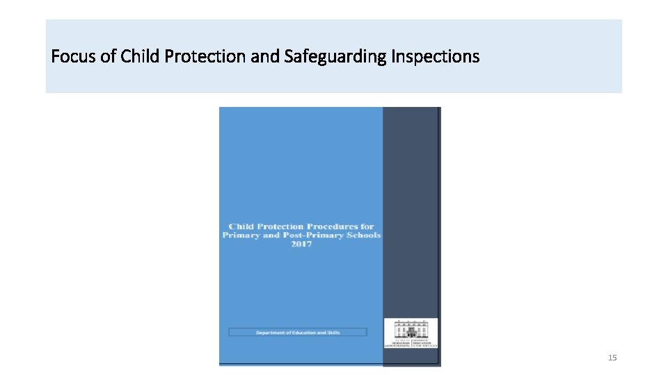 Focus of Child Protection and Safeguarding Inspections 15 
