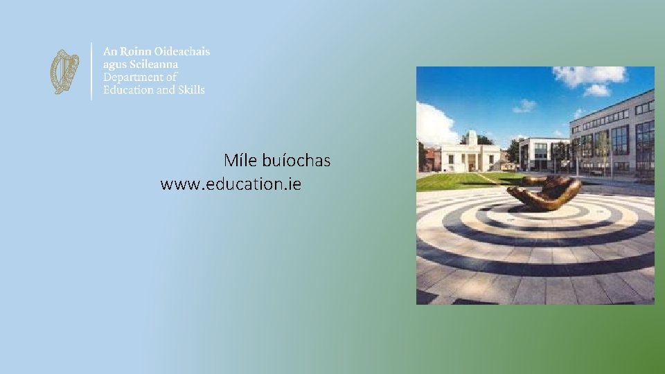 Míle buíochas www. education. ie 