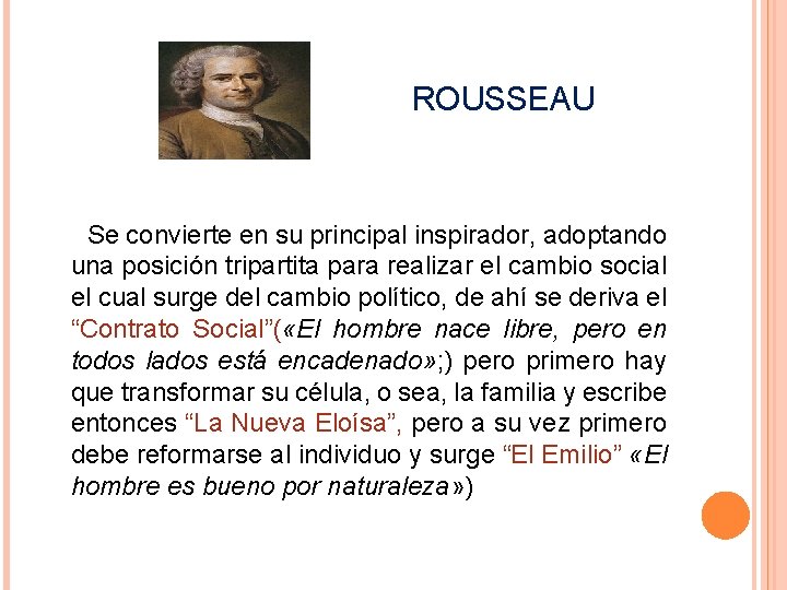  ROUSSEAU Se convierte en su principal inspirador, adoptando una posición tripartita para realizar