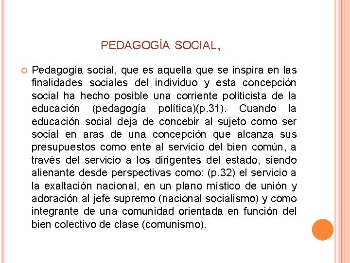 PEDAGOGÍA SOCIAL, Pedagogía social, que es aquella que se inspira en las finalidades sociales