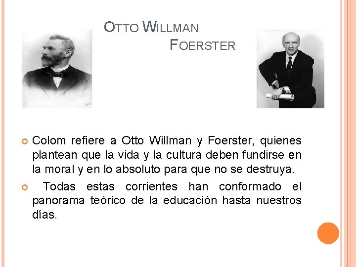  OTTO WILLMAN FOERSTER Colom refiere a Otto Willman y Foerster, quienes plantean que