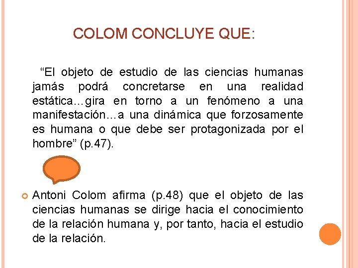 COLOM CONCLUYE QUE: “El objeto de estudio de las ciencias humanas jamás podrá concretarse