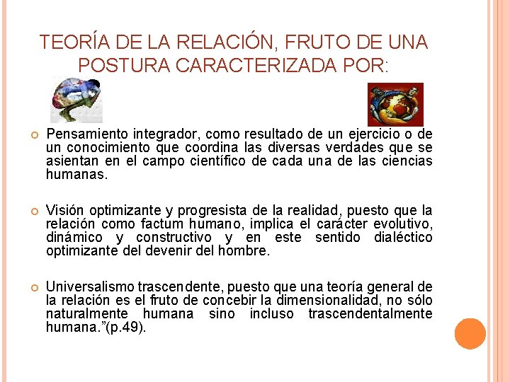 TEORÍA DE LA RELACIÓN, FRUTO DE UNA POSTURA CARACTERIZADA POR: Pensamiento integrador, como resultado