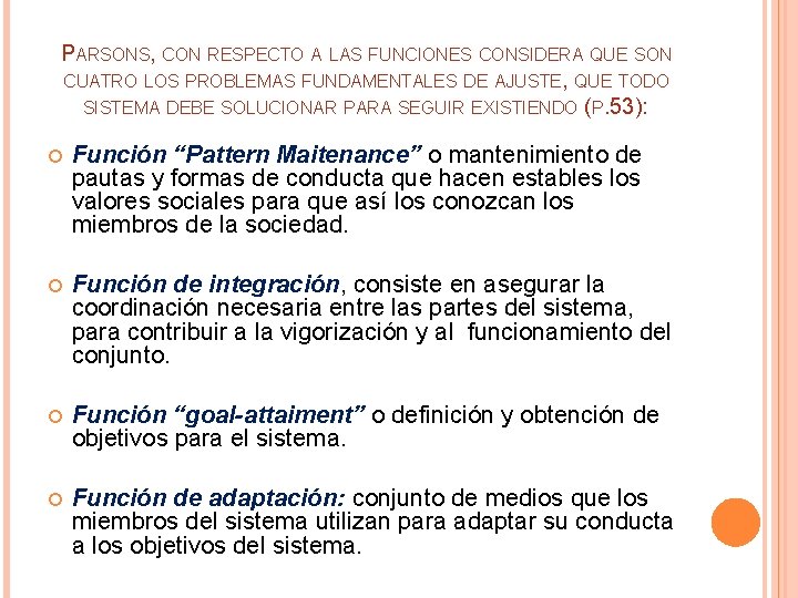 PARSONS, CON RESPECTO A LAS FUNCIONES CONSIDERA QUE SON CUATRO LOS PROBLEMAS FUNDAMENTALES DE