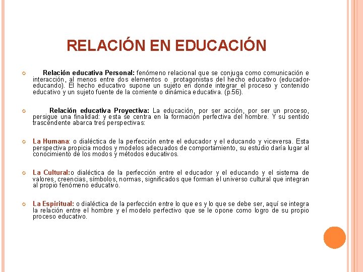 RELACIÓN EN EDUCACIÓN Relación educativa Personal: fenómeno relacional que se conjuga como comunicación e