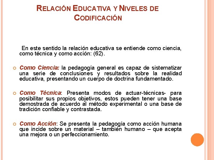 RELACIÓN EDUCATIVA Y NIVELES DE CODIFICACIÓN En este sentido la relación educativa se entiende