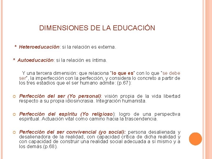 DIMENSIONES DE LA EDUCACIÓN * Heteroeducación: si la relación es externa. * Autoeducación: si