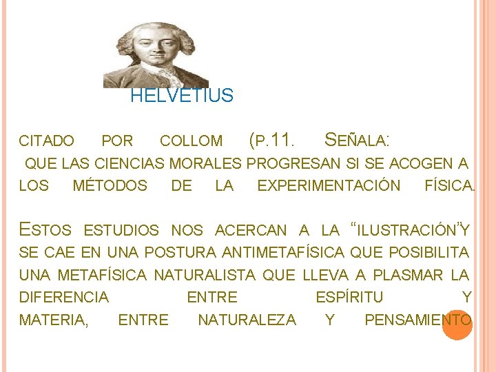  HELVETIUS CITADO POR COLLOM (P. 11. SEÑALA: QUE LAS CIENCIAS MORALES PROGRESAN SI