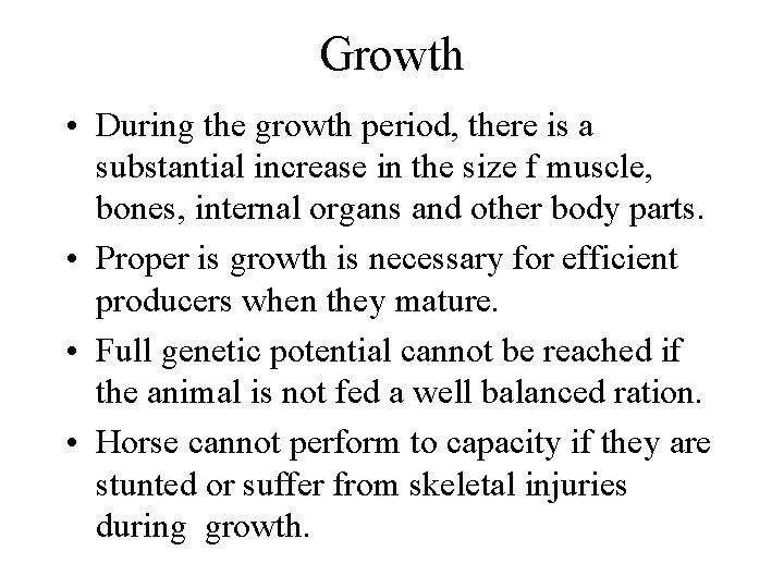 Growth • During the growth period, there is a substantial increase in the size