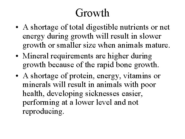 Growth • A shortage of total digestible nutrients or net energy during growth will