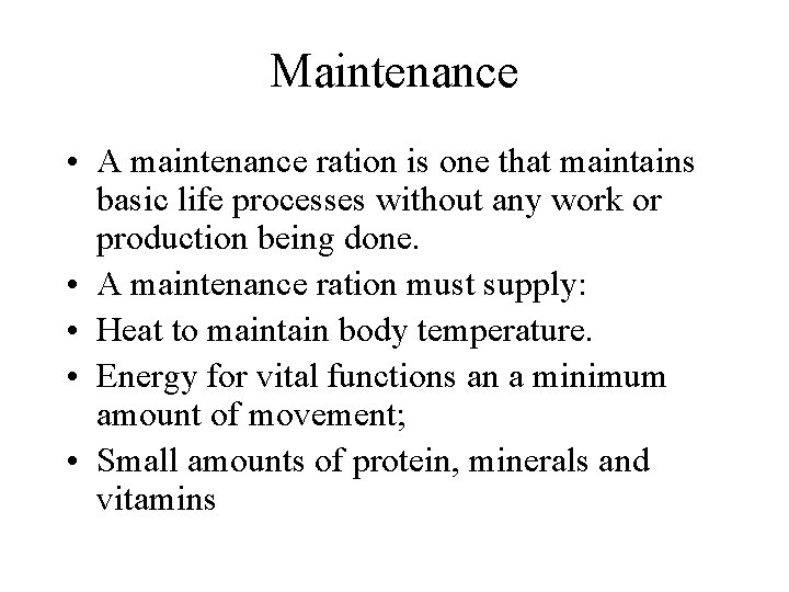 Maintenance • A maintenance ration is one that maintains basic life processes without any