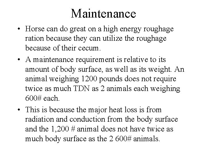 Maintenance • Horse can do great on a high energy roughage ration because they