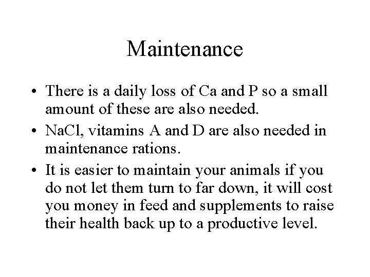 Maintenance • There is a daily loss of Ca and P so a small