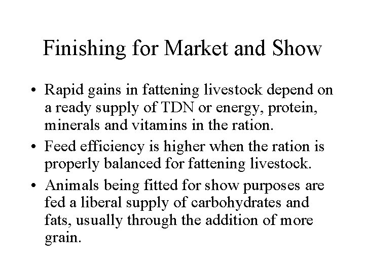 Finishing for Market and Show • Rapid gains in fattening livestock depend on a