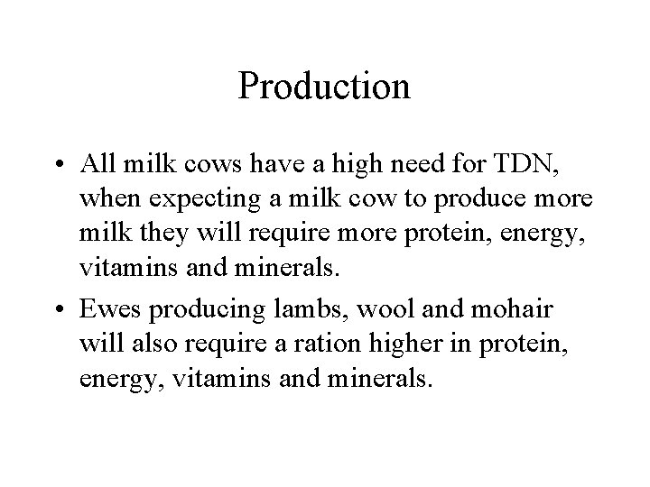 Production • All milk cows have a high need for TDN, when expecting a
