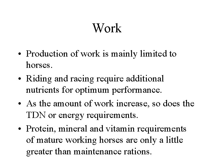 Work • Production of work is mainly limited to horses. • Riding and racing