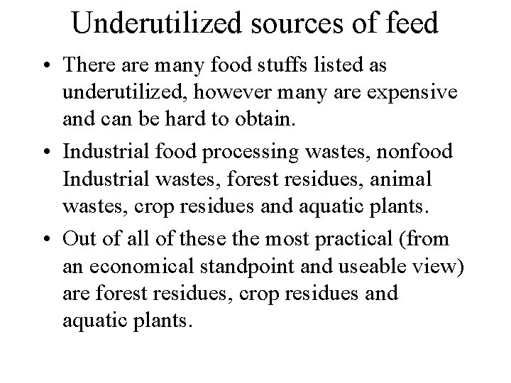 Underutilized sources of feed • There are many food stuffs listed as underutilized, however