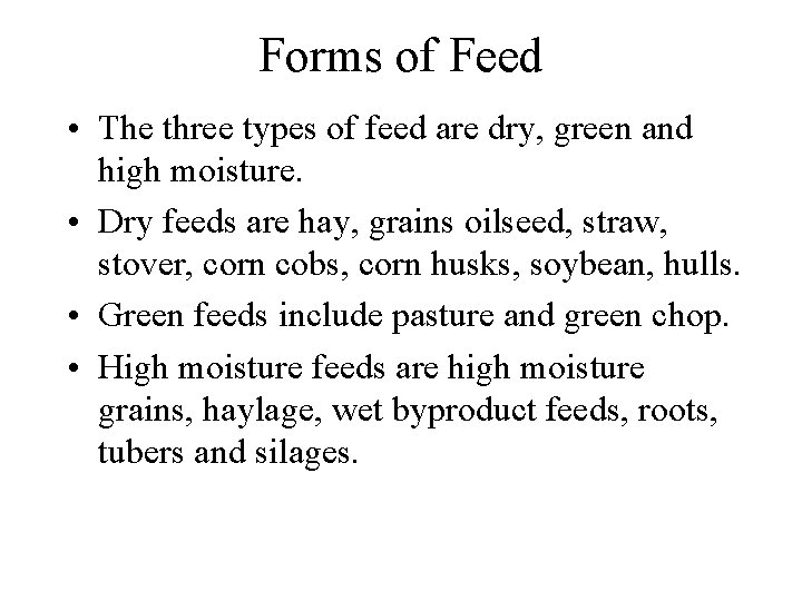 Forms of Feed • The three types of feed are dry, green and high