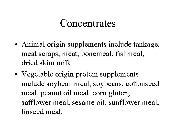 Concentrates • Animal origin supplements include tankage, meat scraps, meat, bonemeal, fishmeal, dried skim