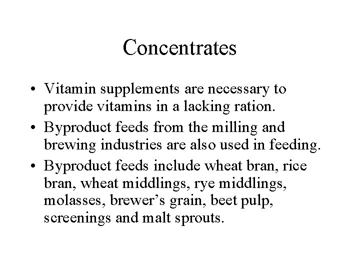 Concentrates • Vitamin supplements are necessary to provide vitamins in a lacking ration. •