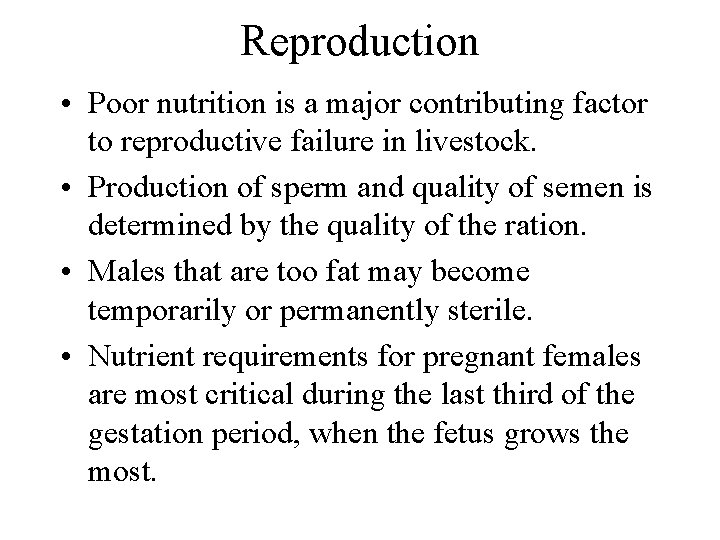 Reproduction • Poor nutrition is a major contributing factor to reproductive failure in livestock.