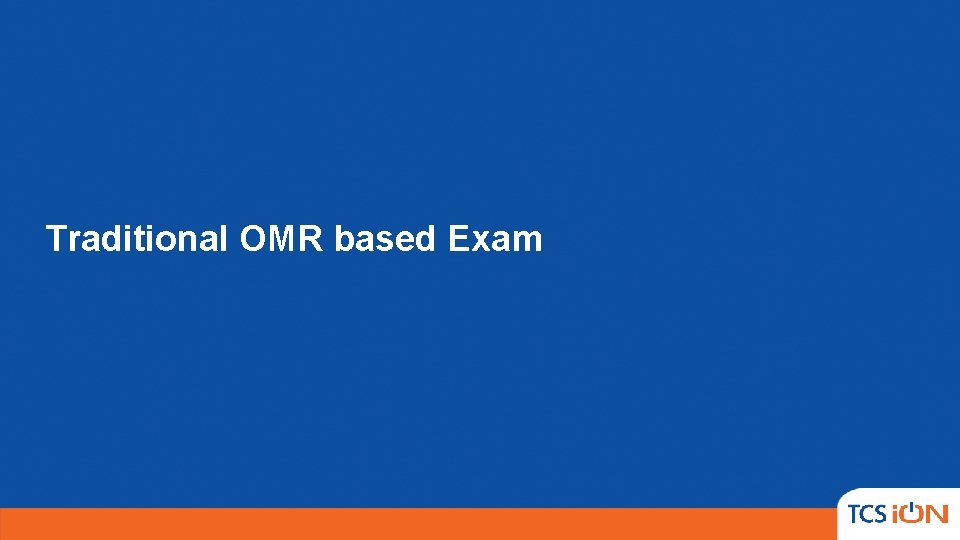 Traditional OMR based Exam Traditional OMR based Exam