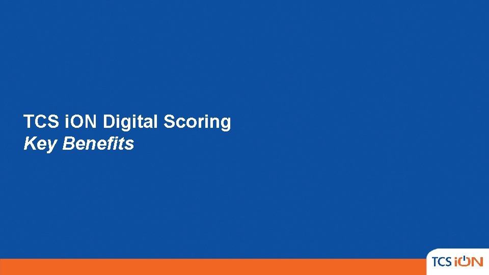 TCS i. ON Digital Scoring Key Benefits TCS i. ON Digital Scoring Key Benefits