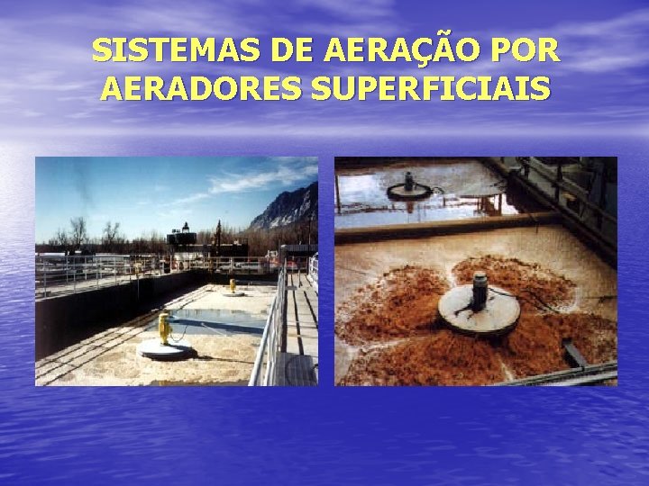 SISTEMAS DE AERAÇÃO POR AERADORES SUPERFICIAIS 