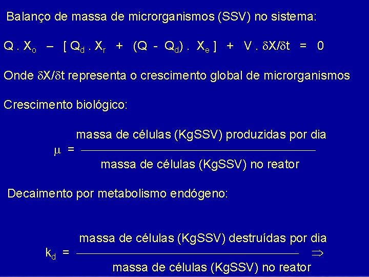Balanço de massa de microrganismos (SSV) no sistema: Q. Xo – [ Qd. Xr