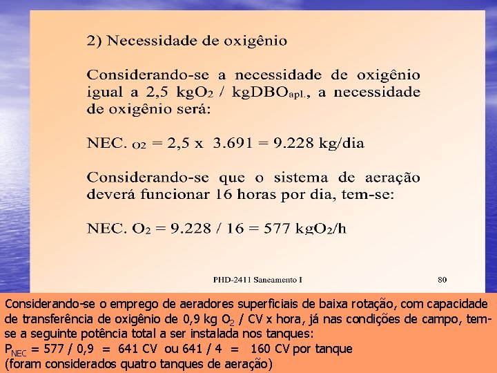 Considerando-se o emprego de aeradores superficiais de baixa rotação, com capacidade de transferência de