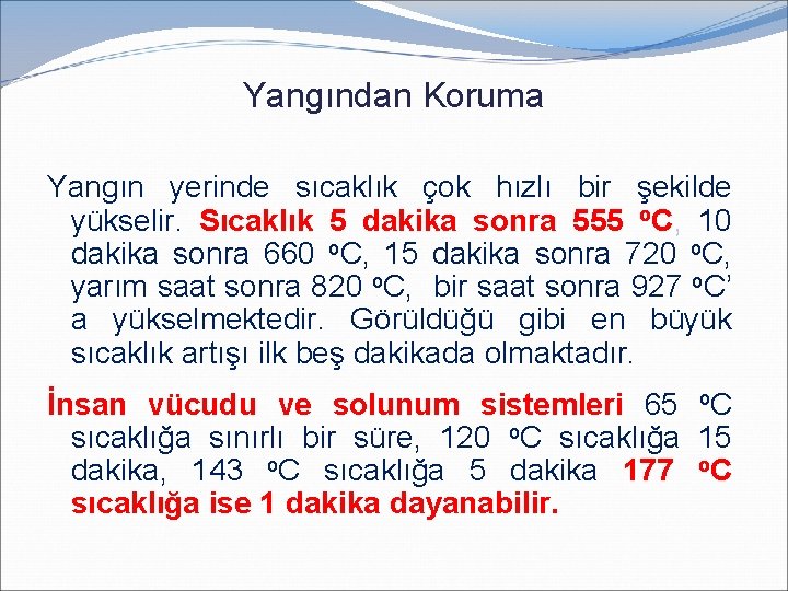 Yangından Koruma Yangın yerinde sıcaklık çok hızlı bir şekilde yükselir. Sıcaklık 5 dakika sonra Yangından Koruma Yangın yerinde sıcaklık çok hızlı bir şekilde yükselir. Sıcaklık 5 dakika sonra